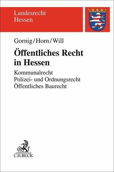 Horn, Hans-Detlef Öffentliches Recht in Hessen: Kommunalrecht, Polizei- und Ordnungsrecht, Öffentliches Baurecht (Landesrecht Hessen)