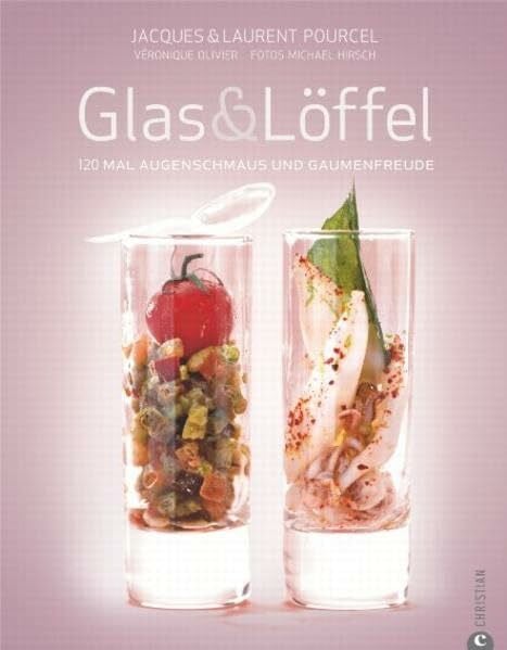 Pourcel, Jacques & Laurent Glas & Löffel: 120 mal Augenschmaus und Gaumenfreude