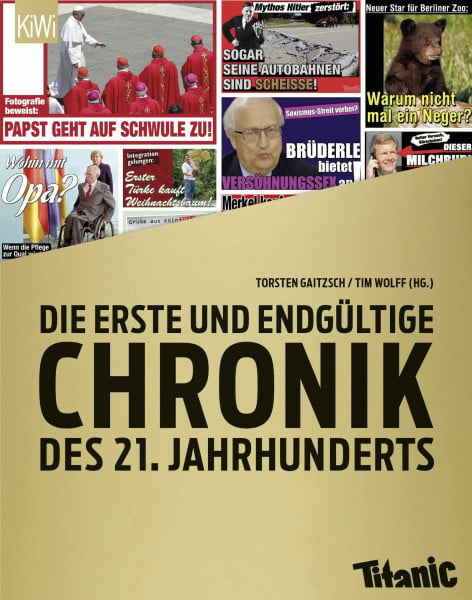 Gaitzsch, Torsten Die erste und endgültige Chronik des 21. Jahrhunderts: Ein Titanic-Buch