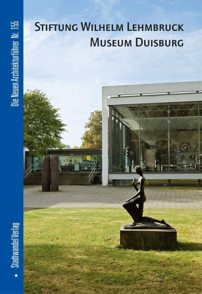 Lehmbruck, Manfred Stiftung Wilhelm Lehmbruck Museum Duisburg (Die Neuen Architekturführer, Band 155)