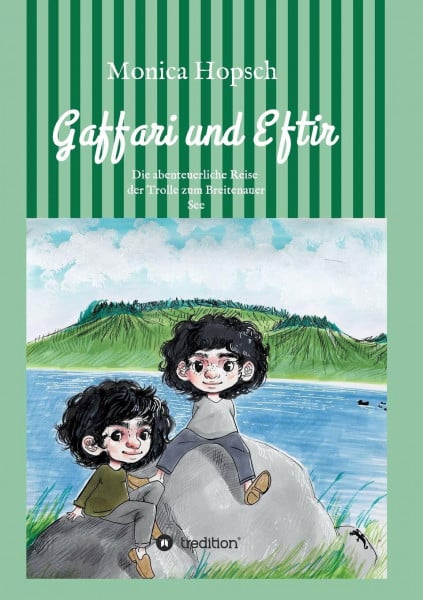 Hopsch, Monica Gaffari und Eftir: Die lange Reise der Trolle zum Breitenauer See