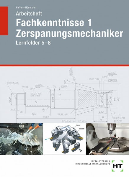 Robert Hönmann Arbeitsheft Fachkenntnisse 1 Zerspanungsmechaniker: Lernfelder 5-8
