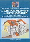 Albers, Joachim Der Zentralheizungs- und Lüftungsbauer: Technische Mathematik und Technische Kommunikation /Arbeitsplanung