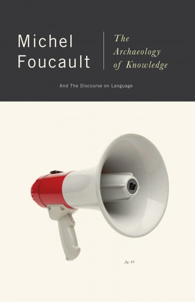 Foucault, Michel The Archaeology of Knowledge: And the Discourse on Language
