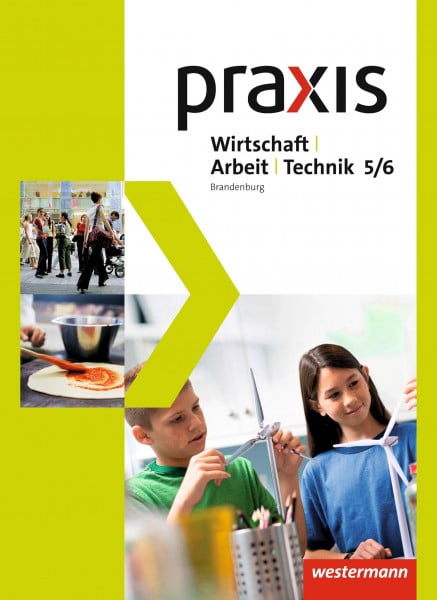 Barfuß, Jutta Praxis - WAT - Wirtschaft / Arbeit / Technik für das 5. / 6. Schuljahr in Brandenburg - Ausgabe 2017: Schulbuch 5 / 6: WAT - Wirtschaft / Arbeit / Technik - Ausgabe 2017