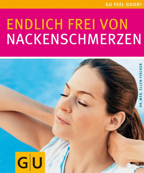 Fischer, Dr. med. Ellen Nackenschmerzen, Endlich frei von (GU Bewegung)