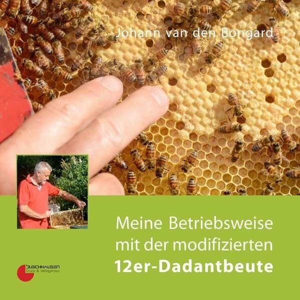 van den Bongard, Johann Meine Betriebsweise mit der modifizierten 12er-Dadantbeute