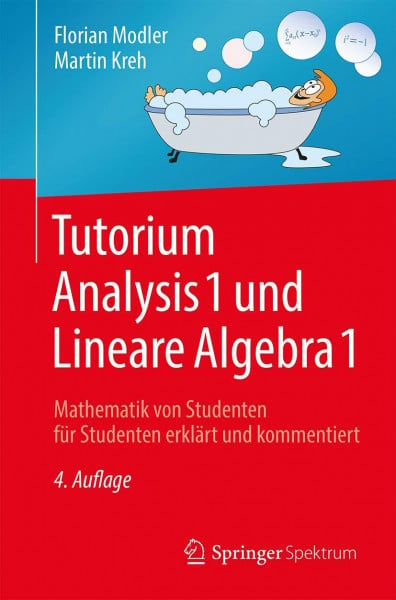 Kreh, Martin Tutorium Analysis 1 und Lineare Algebra 1: Mathematik von Studenten für Studenten erklärt und kommentiert