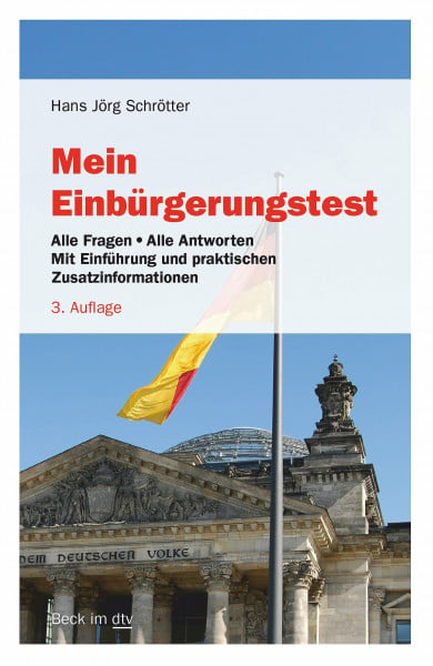 Schrötter, Hans Jörg Mein Einbürgerungstest: Alle Fragen - Alle Antworten – Mit Einführung und praktischen Zusatzinformationen (Beck im dtv)