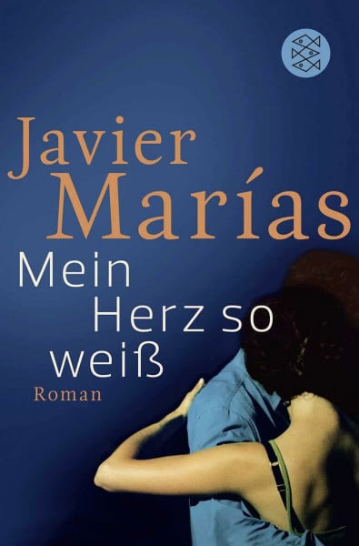 Marías, Javier Mein Herz so weiß: Roman