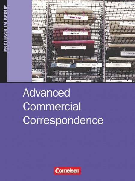 Wessels, Dieter Advanced Commercial Correspondence. Schülerbuch: Schulbuch (Commercial Correspondence, Advanced Commercial Correspondence, B2/C1)