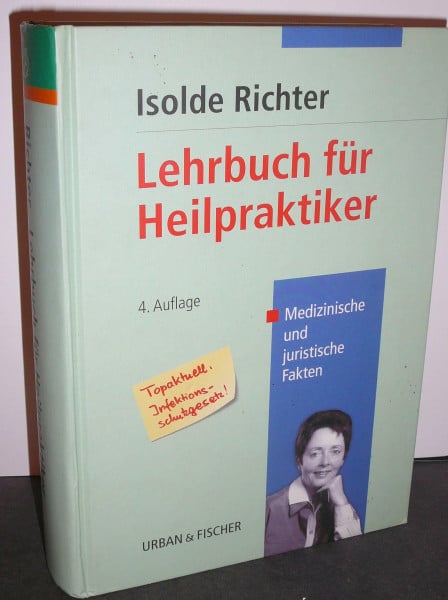 Richter, Isolde Lehrbuch für Heilpraktiker. Medizinische und juristische Grundlagen