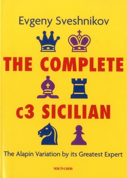 Sveshnikov, Evgeny The Complete C3 Sicilian: The Alapin Variation by Its Greatest Expert