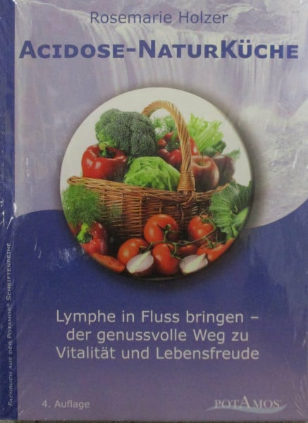 Rosemarie Holzer Acidose-NaturKüche: Lymphe in Fluss bringen - der genussvolle Weg zu Vitalität und Lebensfreude