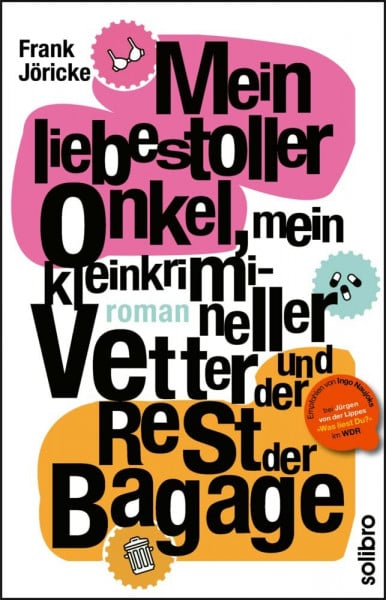 Jöricke, Frank Mein liebestoller Onkel, mein kleinkrimineller Vetter und der Rest der Bagage: Roman (cabrio)