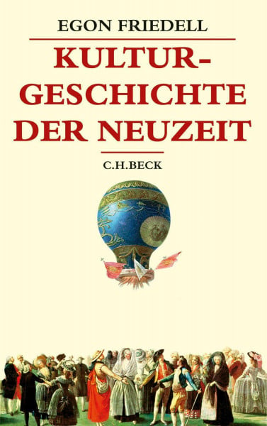 Friedell, Egon Kulturgeschichte der Neuzeit: Die Krisis der europäischen Seele von der Schwarzen Pest bis zum Ersten Weltkrieg