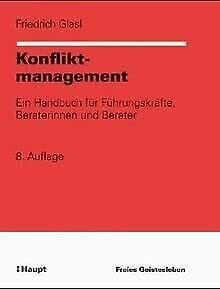 Glasl, Friedrich Konfliktmanagement: Ein Handbuch für Führungskräfte, Beraterinnen und Berater (Organisationsentwicklung in der Praxis)