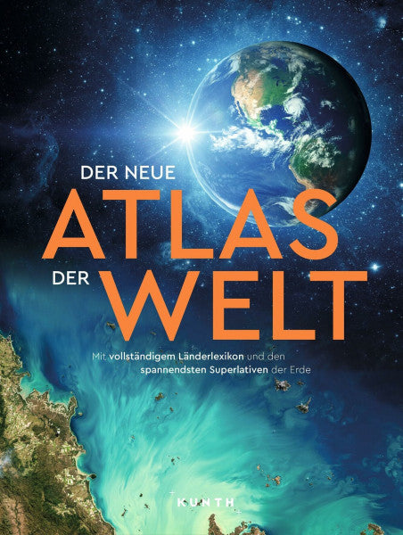 KUNTH Verlag KUNTH Weltatlas Der neue Atlas der Welt: Mit vollständigem Länderlexikon und den spannendsten Superlativen der Erde