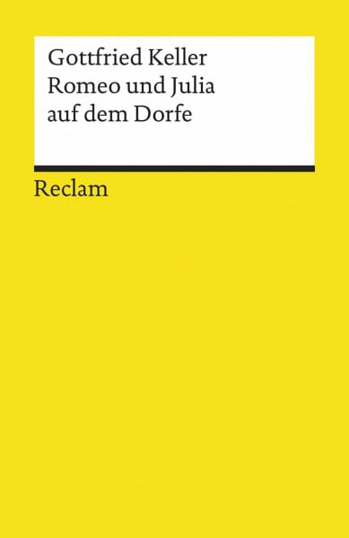 Keller, Gottfried Romeo und Julia auf dem Dorfe: Novelle. Textausgabe mit Anmerkungen/Worterklärungen – Keller, Gottfried – Deutsch-Lektüre, Deutsche Klassiker der Literatur – 6172 (Reclams Universal-Bibliothek)