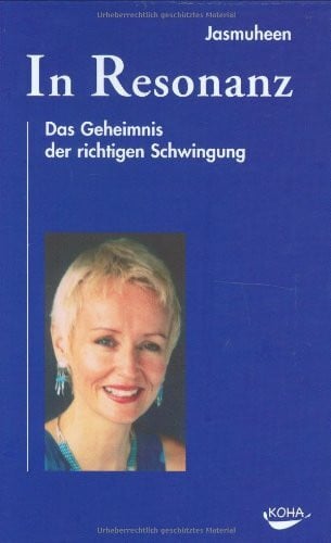 Jasmuheen In Resonanz. Das Geheimnis der richtigen Schwingung.