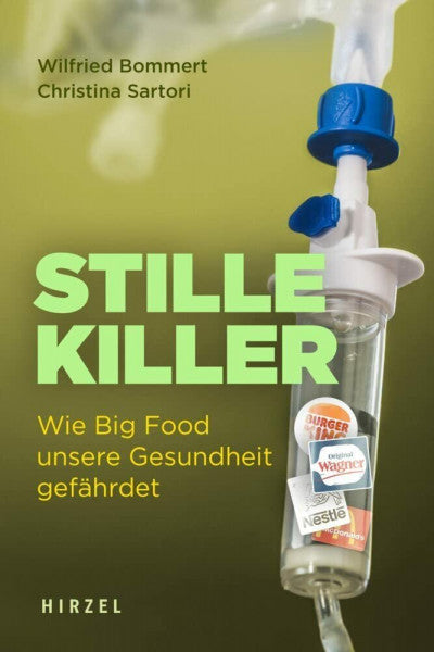 Sartori, Christina Stille Killer: Wie Big Food unsere Gesundheit gefährdet | Eine schonungslose Analyse der menschengemachten Epidemie Adipositas und der Konzerne, die von ihr profitieren