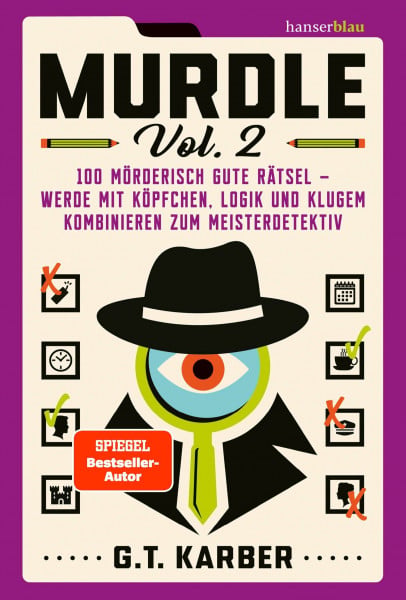 Kleiner, Stephan Murdle Volume 2: 100 mörderisch gute Rätsel – werde mit Köpfchen, Logik und klugem Kombinieren zum Meisterdetektiv Der Megaseller aus UK jetzt auf Deutsch!