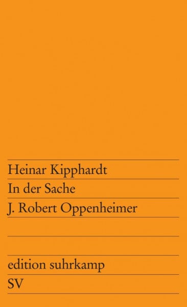 Kipphardt, Heinar In der Sache J. Robert Oppenheimer: Ein szenischer Bericht | Hintergrundwissen zu Christopher Nolans preisgekröntem Film »Oppenheimer«