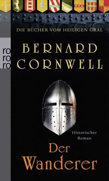Cornwell, Bernard Der Wanderer: Historischer Roman (Die Bücher vom Heiligen Gral, Band 2)