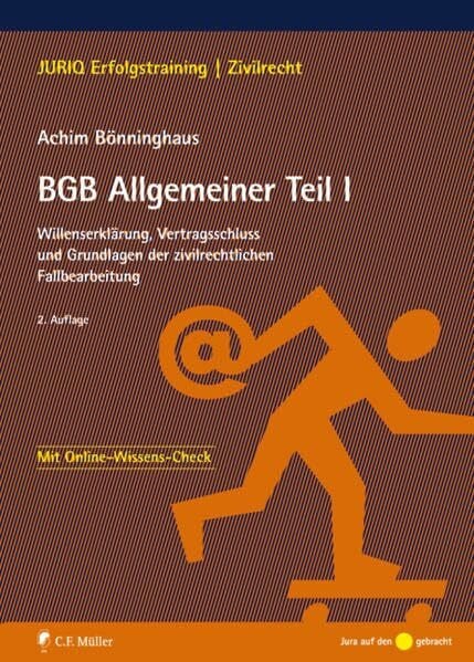 Bönninghaus, Achim BGB Allgemeiner Teil I: Willenserklärung, Vertragsschluss und Grundlagen der zivilrechtlichen Fallbearbeitung (JURIQ Erfolgstraining)