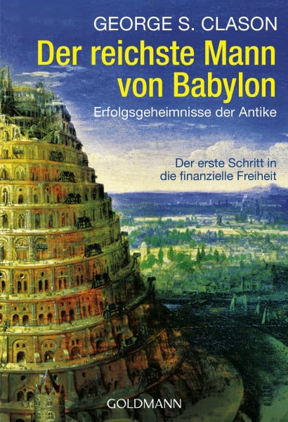 Clason, George S. Der reichste Mann von Babylon: Erfolgsgeheimnisse der Antike - Der erste Schritt in die finanzielle Freiheit