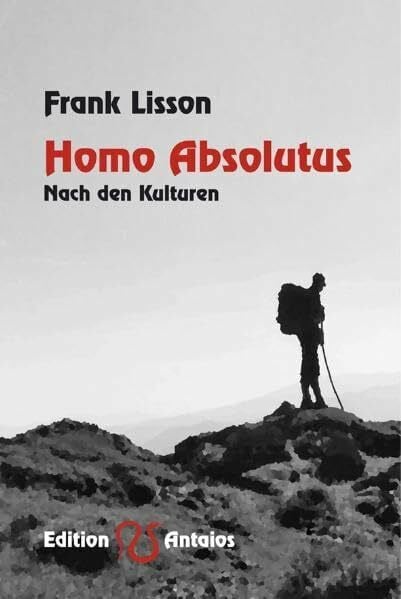 Lisson, Frank Homo Absolutus: Nach den Kulturen