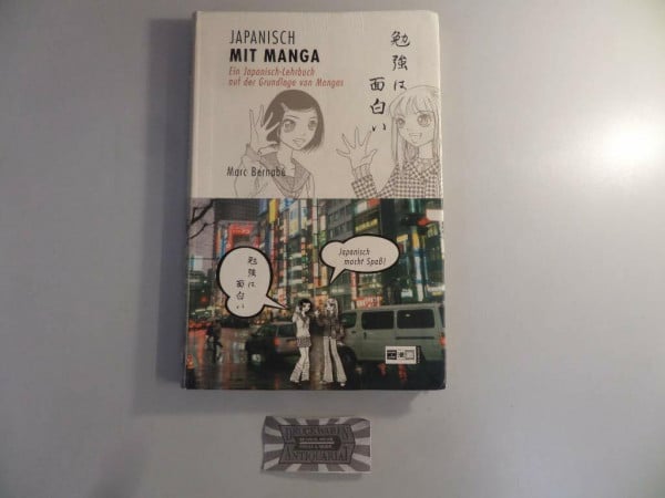 Bernabé, Marc Japanisch mit Manga: Ein Japanisch-Lehrbuch auf der Grundlage von Mangas