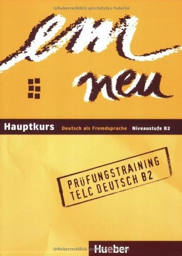 Schwalb, Susanne em neu. Ausgabe in drei Bänden. Deutsch als Fremdsprache: em neu. Hauptkurs Deutsch als Fremdsprache, Niveaustufe B2. Prüfungstraining telc Deutsch B2