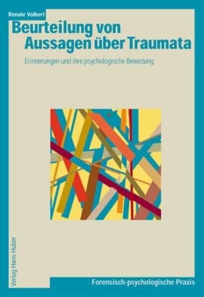 Volbert, Renate Beurteilung von Aussagen über Traumata: Erinnerungen und ihre psychologische Bewertung