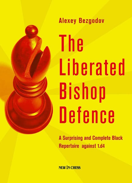 Bezgodov, Alexey The Liberated Bishop Defence: A Surprising and Complete Black Repertoire Against 1.D4