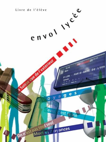 Autorenteam envol lycée / Livre de l'élève, Schülerbuch: Das ausgezeichnete Französisch-Lehrmittel für Gymnasien (envol lycée: Das ausgezeichnete Französisch-Lehrmittel für Gymnasien)