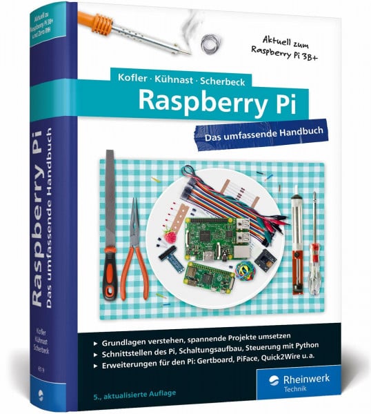 Kühnast, Charly Raspberry Pi: Das umfassende Handbuch für Maker und Tekkies. Aktuell zu Raspberry Pi Model 3B+ und Zero WH