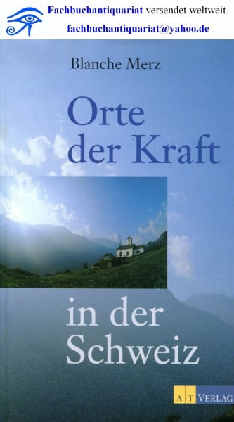 Merz, Blanche Orte der Kraft in der Schweiz (Natur und Heilen)