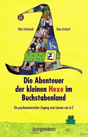 Limbach, Raya Die Abenteuer der kleinen Hexe im Buchstabenland: Ein psychomotorischer Zugang zum Lernen von A-Z