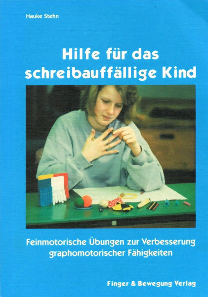 Stehn, Hauke Hilfe für das schreibauffällige Kind: Feinmotorische Übungen zur Verbesserung grafomotorischer Fähigkeiten. Förderung - Therapie