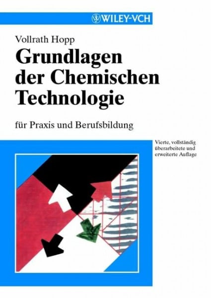 Hopp, Vollrath Grundlagen der Chemischen Technologie: für Praxis und Berufsbildung: Für Studium und Berufsbildung. Unter Mitarb. v. G. Loos, I. Henning u. a.