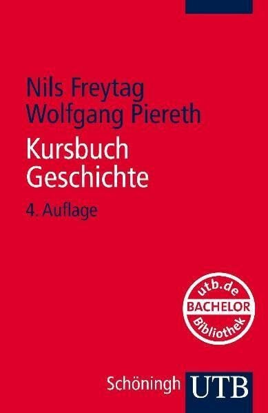 Piereth, Wolfgang Kursbuch Geschichte: Tipps und Regeln für wissenschaftliches Arbeiten (UTB S (Small-Format): Uni-Taschenbücher)