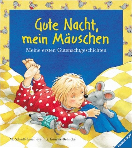 Künzler-Behncke, Rosemarie Gute Nacht, mein Mäuschen: Meine ersten Gutenachtgeschichten
