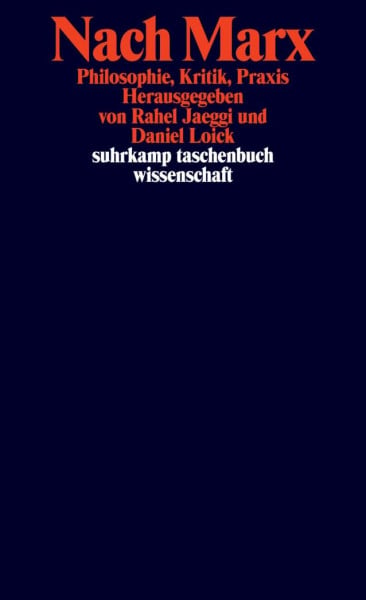 Loick, Daniel Nach Marx: Philosophie, Kritik, Praxis (suhrkamp taschenbuch wissenschaft)