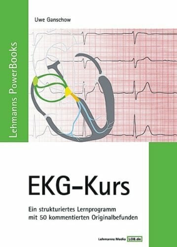 Ganschow Lehmanns PowerBooks EKG-Kurs: Ein strukturiertes Lernprogramm mit 50 kommentierten Originalbefunden
