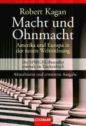 Kagan, Robert Macht und Ohnmacht: Amerika und Europa in der neuen Weltordnung