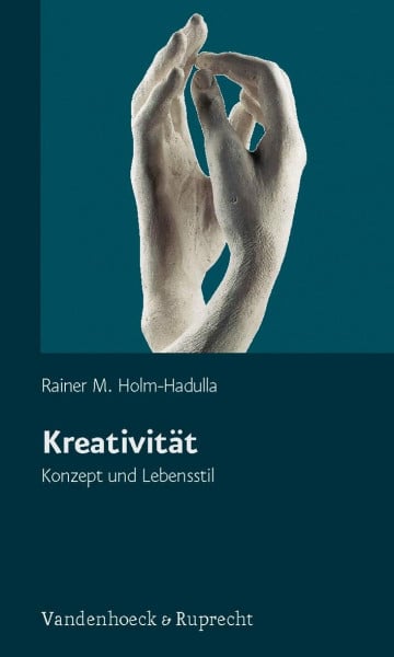 Rainer M. Holm-Hadulla Kreativität - Konzept und Lebensstil