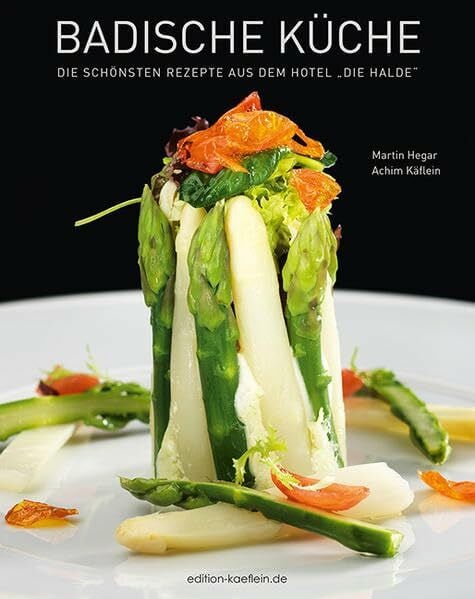 Käflein, Achim Badische Küche: Die schönsten Rezepte aus dem Hotel die Halde