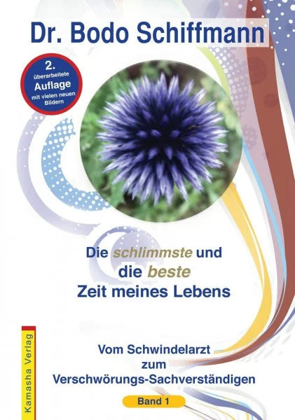 Dr. Schiffmann, Bodo Die schlimmste und die beste Zeit meines Lebens: Vom Schwindelarzt zum Verschwörungs-Sachverständigen