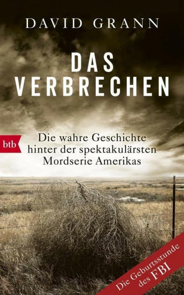 Grann, David Das Verbrechen: Die wahre Geschichte hinter der spektakulärsten Mordserie Amerikas